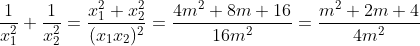 \frac{1}{x_1^2}+\frac{1}{x_2^2}=\frac{x_1^2+x_2^2}{(x_1x_2)^2}=\frac{4m^2+8m+16}{16m^2}=\frac{m^2+2m+4}{4m^2}